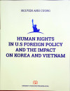 Sách: Human rights and U.S foreign policy and the impact on Korea and Vietnam - Tác giả Nguyễn Anh Cường