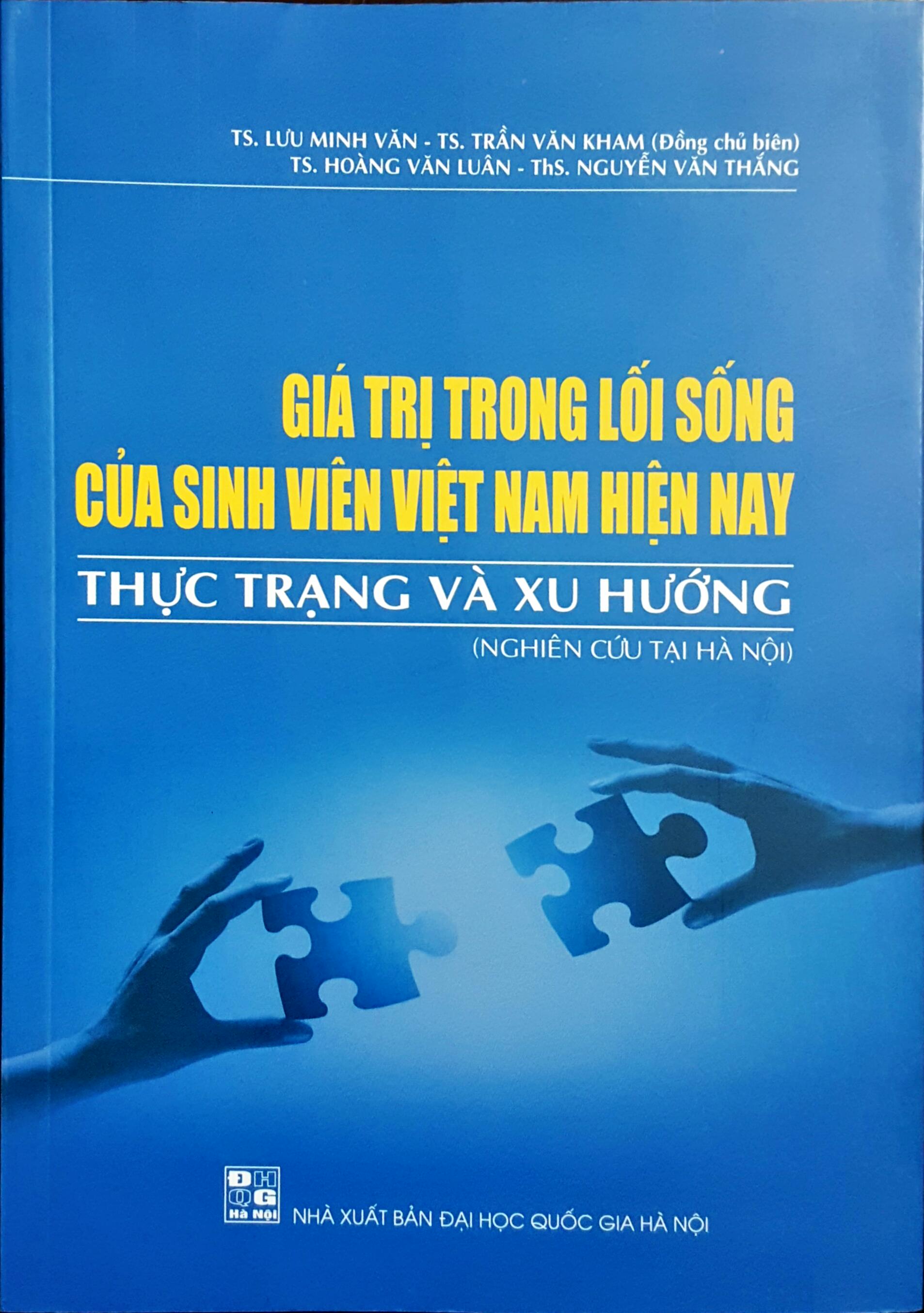 Sách: Giá trị trong lối sống của sinh viên Việt Nam hiện nay: Thực trạng và xu hướng (Nghiên cứu tại Hà Nội) - Tác giả TS.Lưu Minh Văn và TS. Trần Văn Kham (đồng chủ biên)