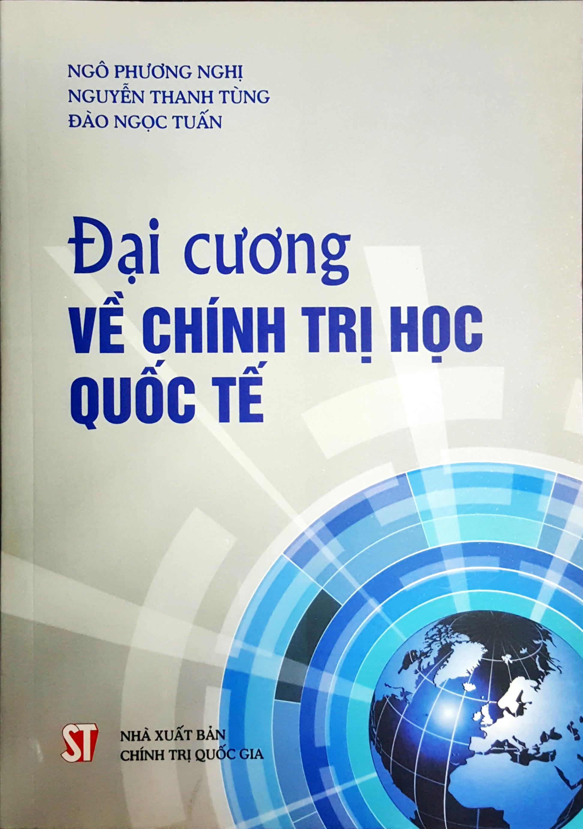 Sách: Đại cương về chính trị học quốc tế của nhóm tác giả Ngô Phương Nghị, Nguyễn Thanh Tùng và Đào Ngọc Tuấn